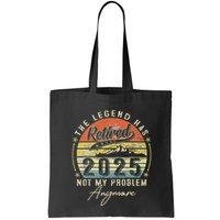 Legend Has Retired 2025 Not My Problem Anymore Retirement Bag