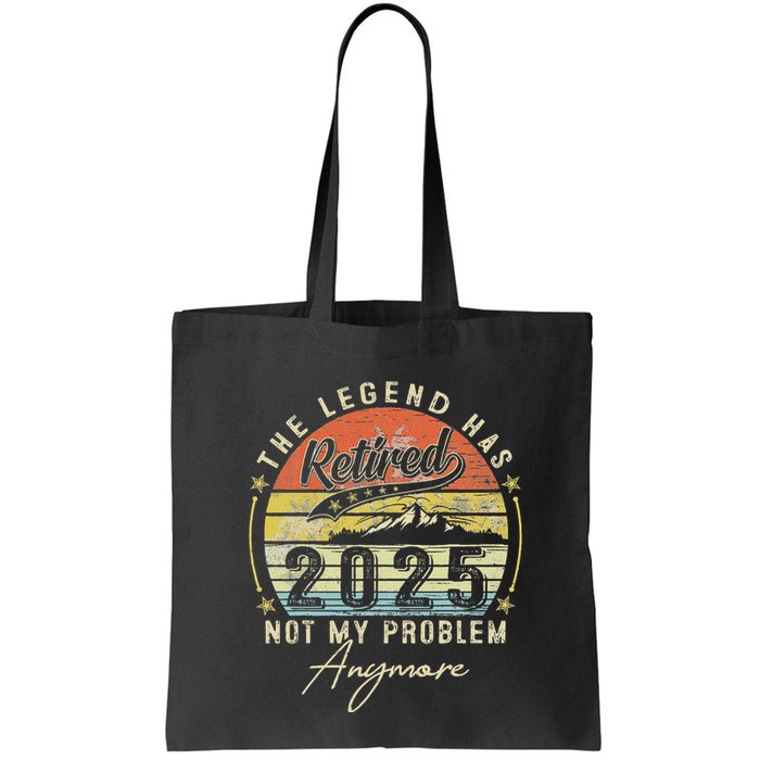 Legend Has Retired 2025 Not My Problem Anymore Retirement Bag