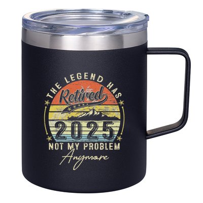 Legend Has Retired 2025 Not My Problem Anymore Retirement 12oz Stainless Steel Coffee Mug