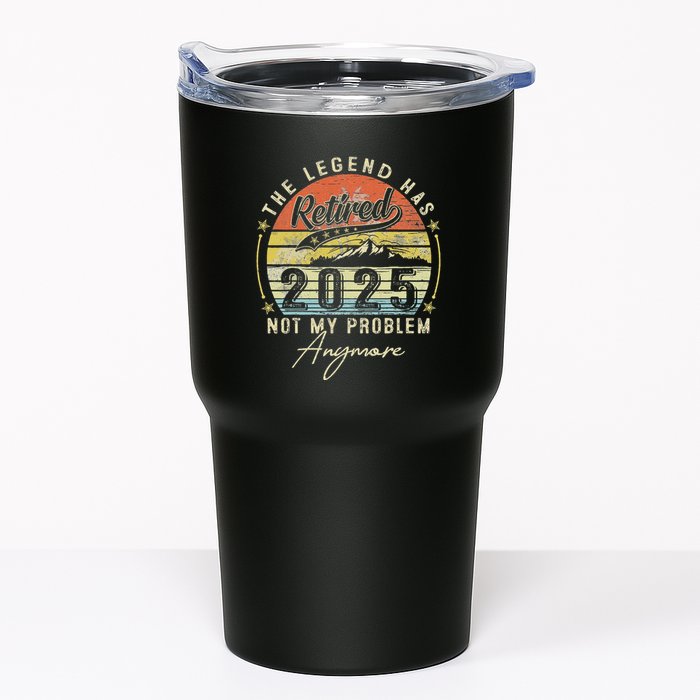 Legend Has Retired 2025 Not My Problem Anymore Retirement Tumbler