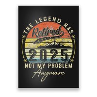 Legend Has Retired 2025 Not My Problem Anymore Retirement Poster