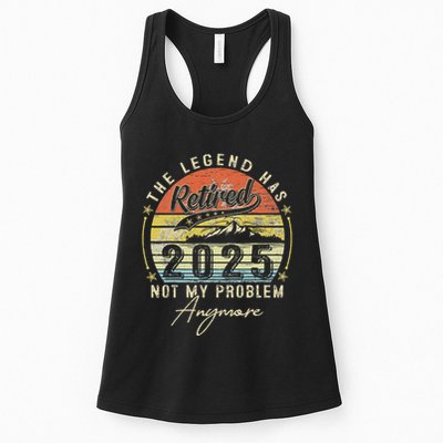 Legend Has Retired 2025 Not My Problem Anymore Retirement Womens Tank Top