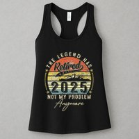 Legend Has Retired 2025 Not My Problem Anymore Retirement Womens Tank Top