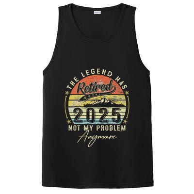 Legend Has Retired 2025 Not My Problem Anymore Retirement PosiCharge Competitor Tank