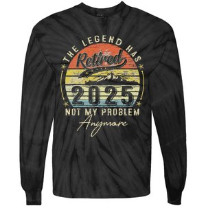 Legend Has Retired 2025 Not My Problem Anymore Retirement Tie-Dye Long Sleeve Shirt