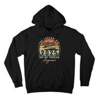 Legend Has Retired 2025 Not My Problem Anymore Retirement Tall Hoodie