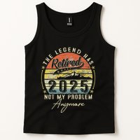 Legend Has Retired 2025 Not My Problem Anymore Retirement Tank Top