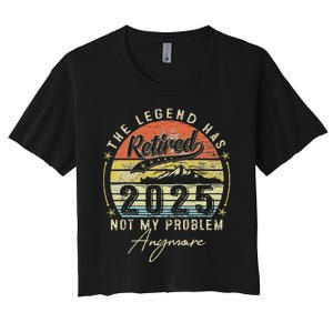 Legend Has Retired 2025 Not My Problem Anymore Retirement Women's Crop Top Tee