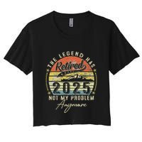 Legend Has Retired 2025 Not My Problem Anymore Retirement Crop Top