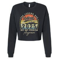 Legend Has Retired 2025 Not My Problem Anymore Retirement Cropped Pullover Crew