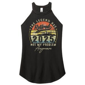 Legend Has Retired 2025 Not My Problem Anymore Retirement Women's Perfect Tri Rocker Tank