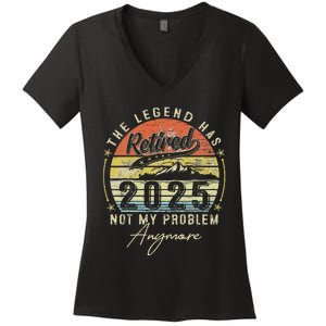 Legend Has Retired 2025 Not My Problem Anymore Retirement Women's V-Neck T-Shirt