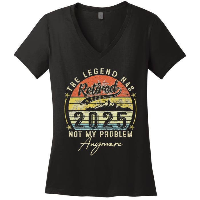 Legend Has Retired 2025 Not My Problem Anymore Retirement Women's V-Neck T-Shirt