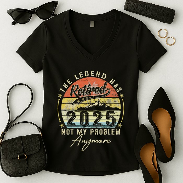 Legend Has Retired 2025 Not My Problem Anymore Retirement Women's V-Neck T-Shirt