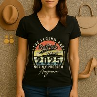 Legend Has Retired 2025 Not My Problem Anymore Retirement Women's V-Neck T-Shirt