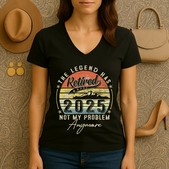 Legend Has Retired 2025 Not My Problem Anymore Retirement Women's V-Neck T-Shirt