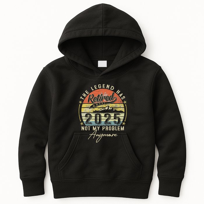 Legend Has Retired 2025 Not My Problem Anymore Retirement Kids Hoodie