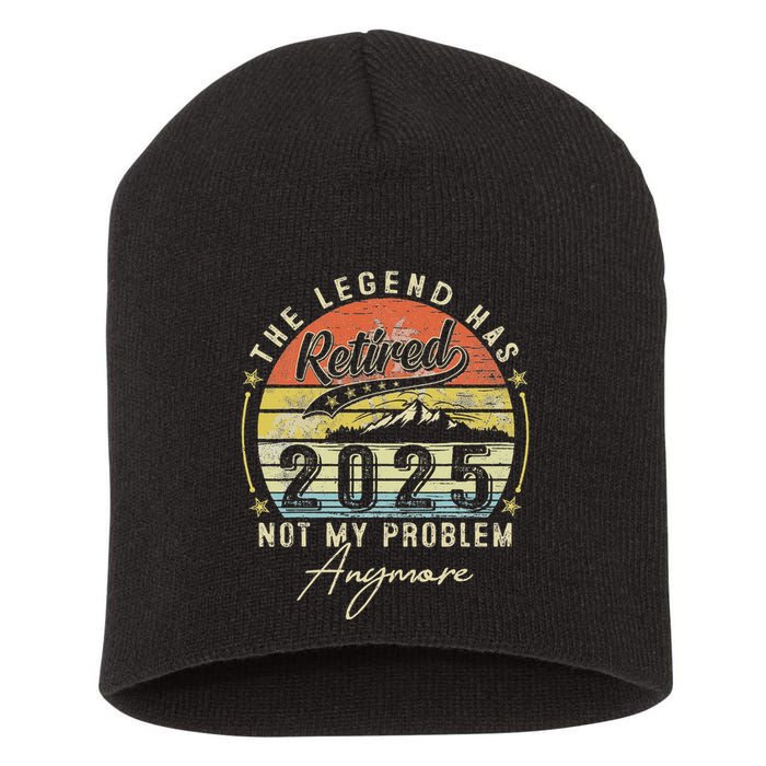 Legend Has Retired 2025 Not My Problem Anymore Retirement Short Acrylic Beanie