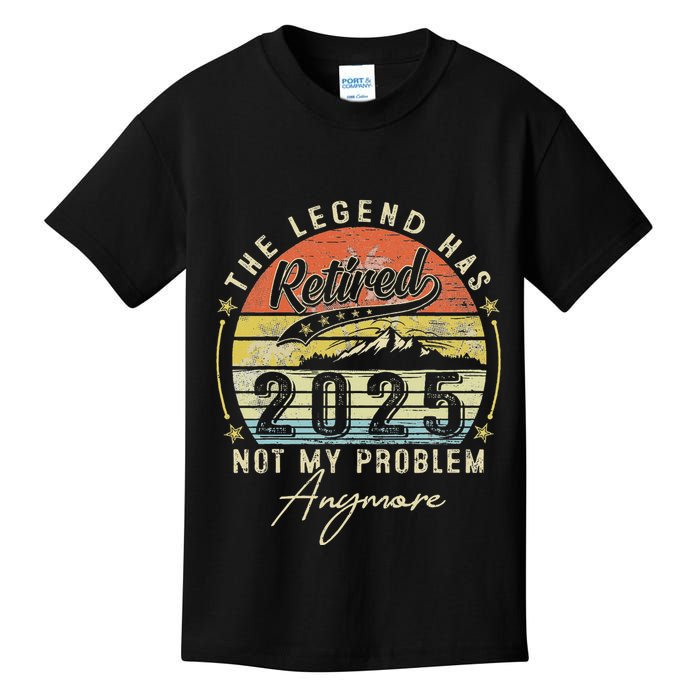 Legend Has Retired 2025 Not My Problem Anymore Retirement Kids T-Shirt