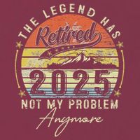 Legend Has Retired 2025 Not My Problem Anymore Retirement 16oz Travel Tumbler