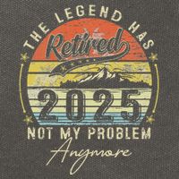 Legend Has Retired 2025 Not My Problem Anymore Retirement Cotton Canvas Backpack