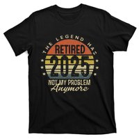 Legend Has Retired 2025 Not My Problem Anymore Retirement T-Shirt