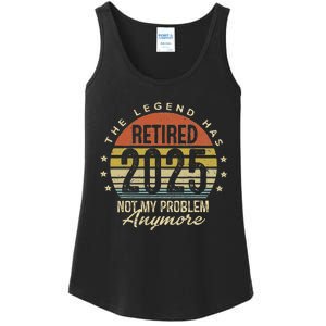 Legend Has Retired 2025 Not My Problem Anymore Retirement Ladies Essential Tank