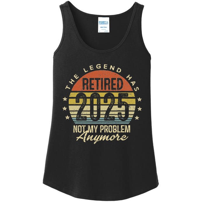 Legend Has Retired 2025 Not My Problem Anymore Retirement Ladies Essential Tank