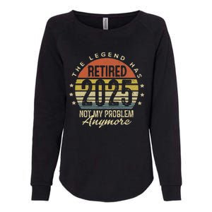 Legend Has Retired 2025 Not My Problem Anymore Retirement Womens California Wash Sweatshirt