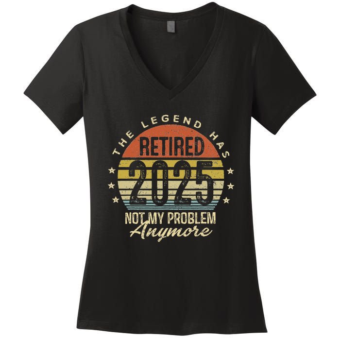 Legend Has Retired 2025 Not My Problem Anymore Retirement Women's V-Neck T-Shirt