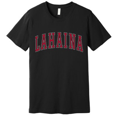 Lahaina Hawaii Souvenir Vacation Premium T-Shirt