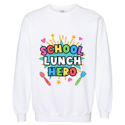 Lunch Hero Squad A Food Service Worker School Lunch Hero Great Gift Garment-Dyed Sweatshirt
