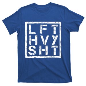 Lft Hvy Sht Gift Lift Heavy Shi Gift T-Shirt