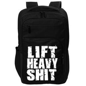 Lift Heavy Shit Powerlifter Workout Gym Great Gift Impact Tech Backpack