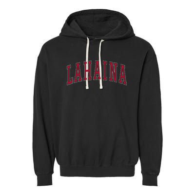 Lahaina Hawaii Souvenir Vacation College Style Text Garment-Dyed Fleece Hoodie