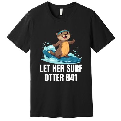 Let Her Surf Otter 841 Premium T-Shirt