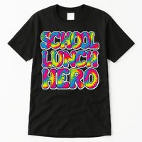 Lunch Hero Squad Food Worker School Lunch Hero Tie Dye Tall T-Shirt