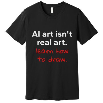 Learn How To Draw Art Teacher School Ai Artwork Is Bad Premium T-Shirt
