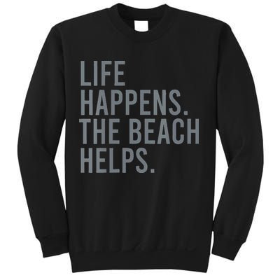 Life Happens The Beach Helps Sweatshirt