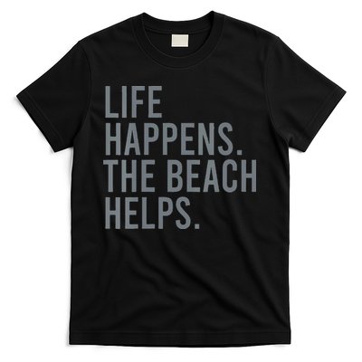 Life Happens The Beach Helps T-Shirt