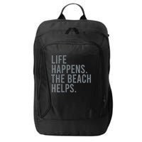 Life Happens The Beach Helps City Backpack