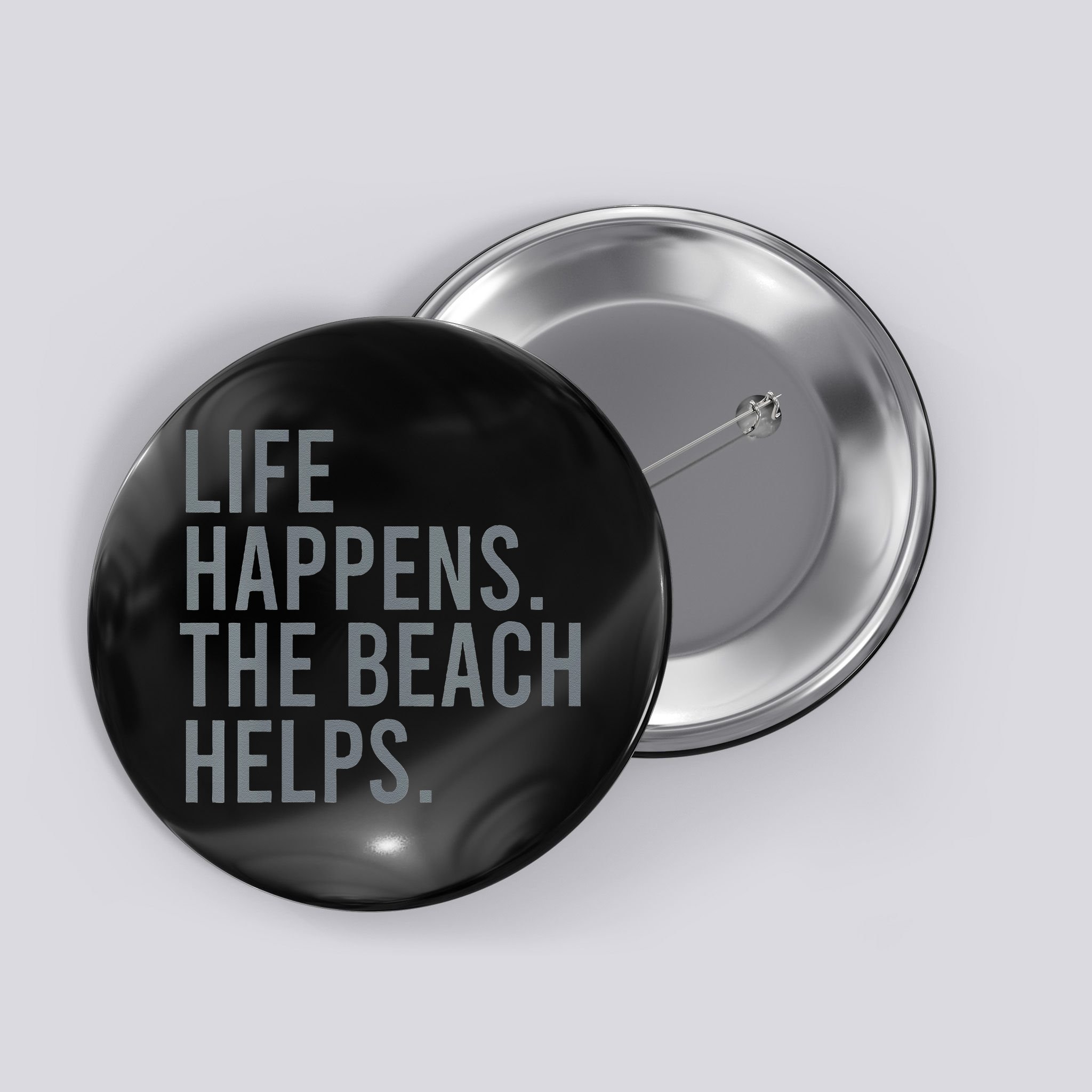 Life Happens The Beach Helps Button