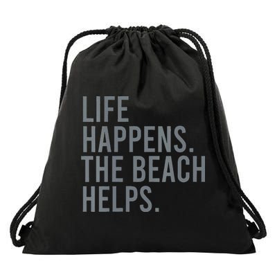 Life Happens The Beach Helps Drawstring Bag