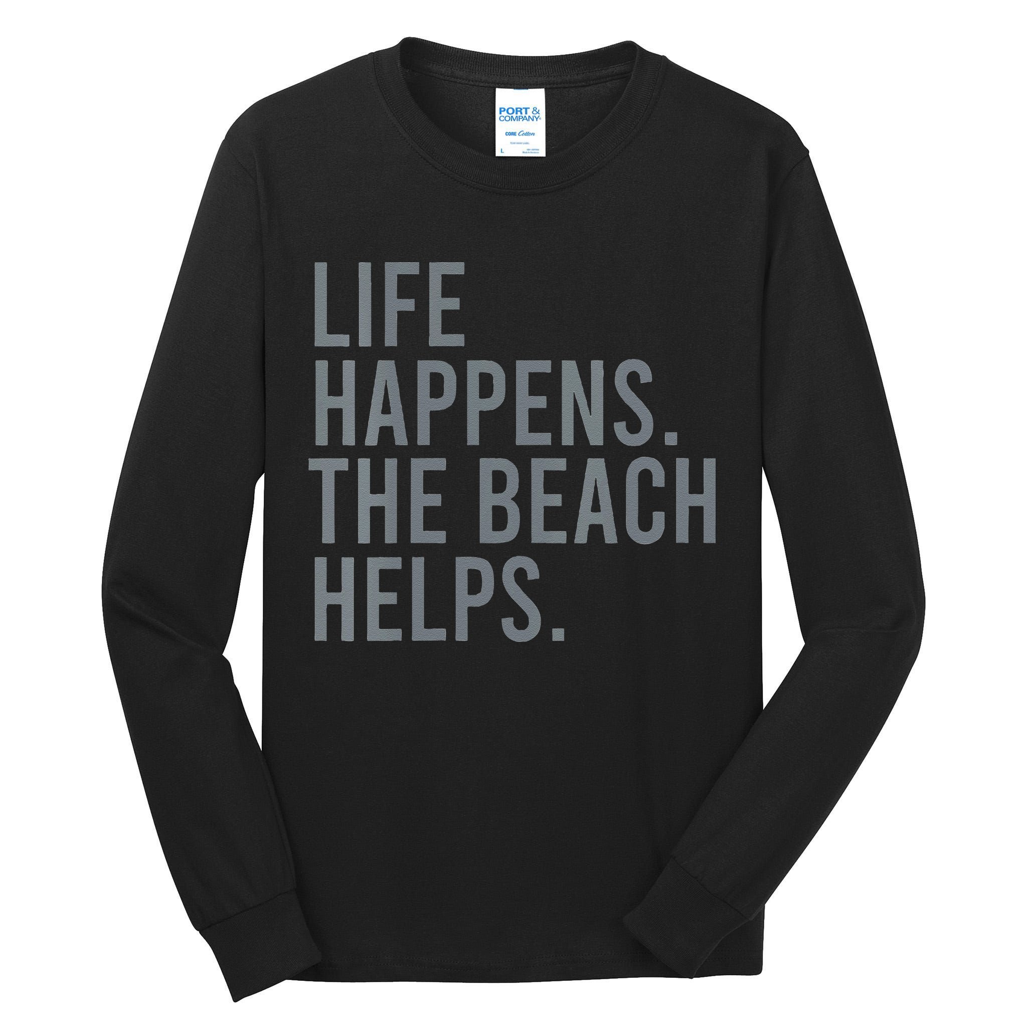 Life Happens The Beach Helps Tall Long Sleeve T-Shirt