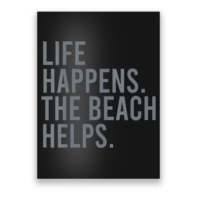 Life Happens The Beach Helps Poster