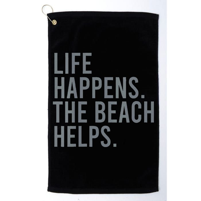 Life Happens The Beach Helps Golf Towel