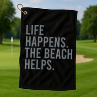 Life Happens The Beach Helps Golf Towel