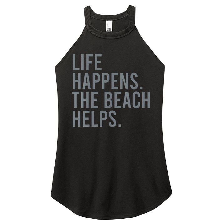 Life Happens The Beach Helps Women's Perfect Tri Rocker Tank