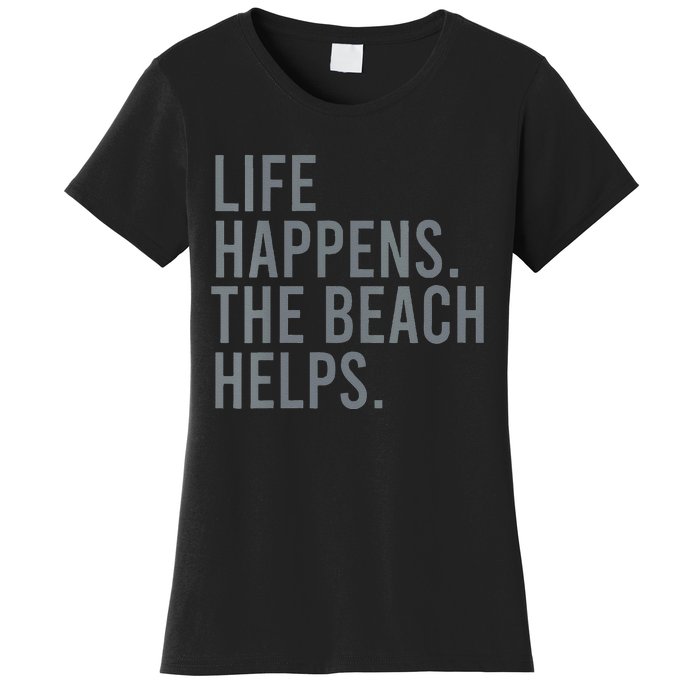 Life Happens The Beach Helps Women's T-Shirt