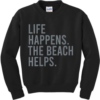 Life Happens The Beach Helps Kids Sweatshirt